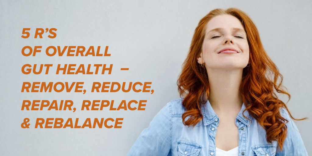 Our Leaky Gut program will help you address all contributing factors and root causes, through a holistic, natural approach guided by the 5 R’s to gut health.