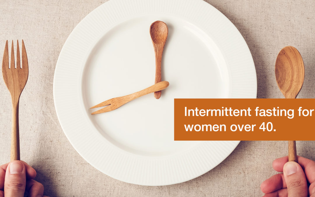 Intermittent Fasting for women over 40