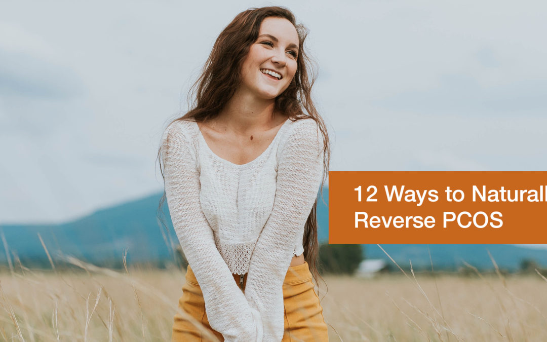 12 Ways to Naturally Reverse PCOS (Polycystic Ovarian Syndrome)